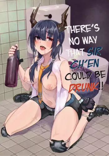 Ano Ch'en Sir wa Yopparau Wake ga nai!! | There's No Way That Sir Ch'en Could Be Drunk!!