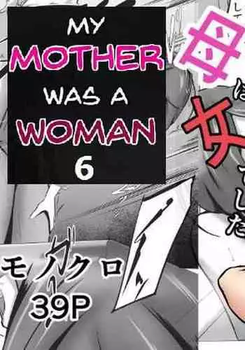 Haha wa Onna deshita 6 | My Mother was a woman 6