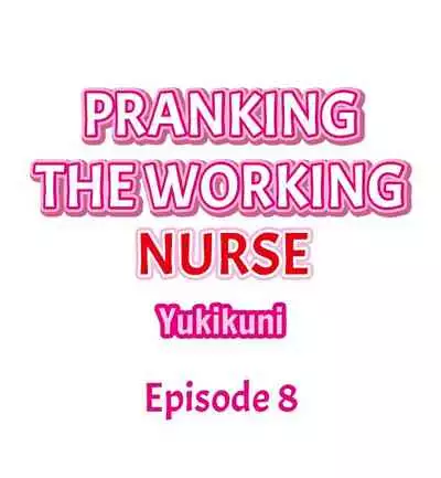 Pranking the Working Nurse Ch.12/?
