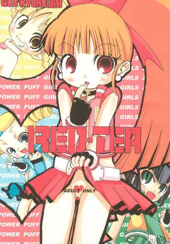 [GOD Ryokutya (Bu-chan)] RED TEA (Powerpuff Girls Z)