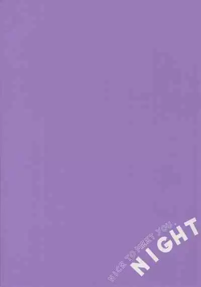 NICE TO MEET YOU, NIGHT