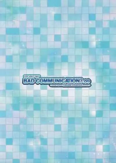 BAD COMMUNICATION? 09